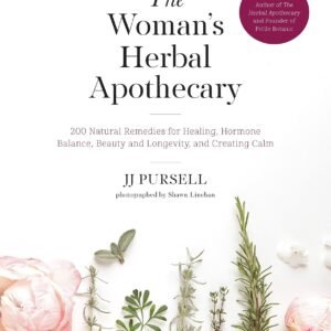 The Woman’s Herbal Apothecary: 200 Natural Remedies for Healing, Hormone Balance, Beauty and Longevity, and Creating Calm